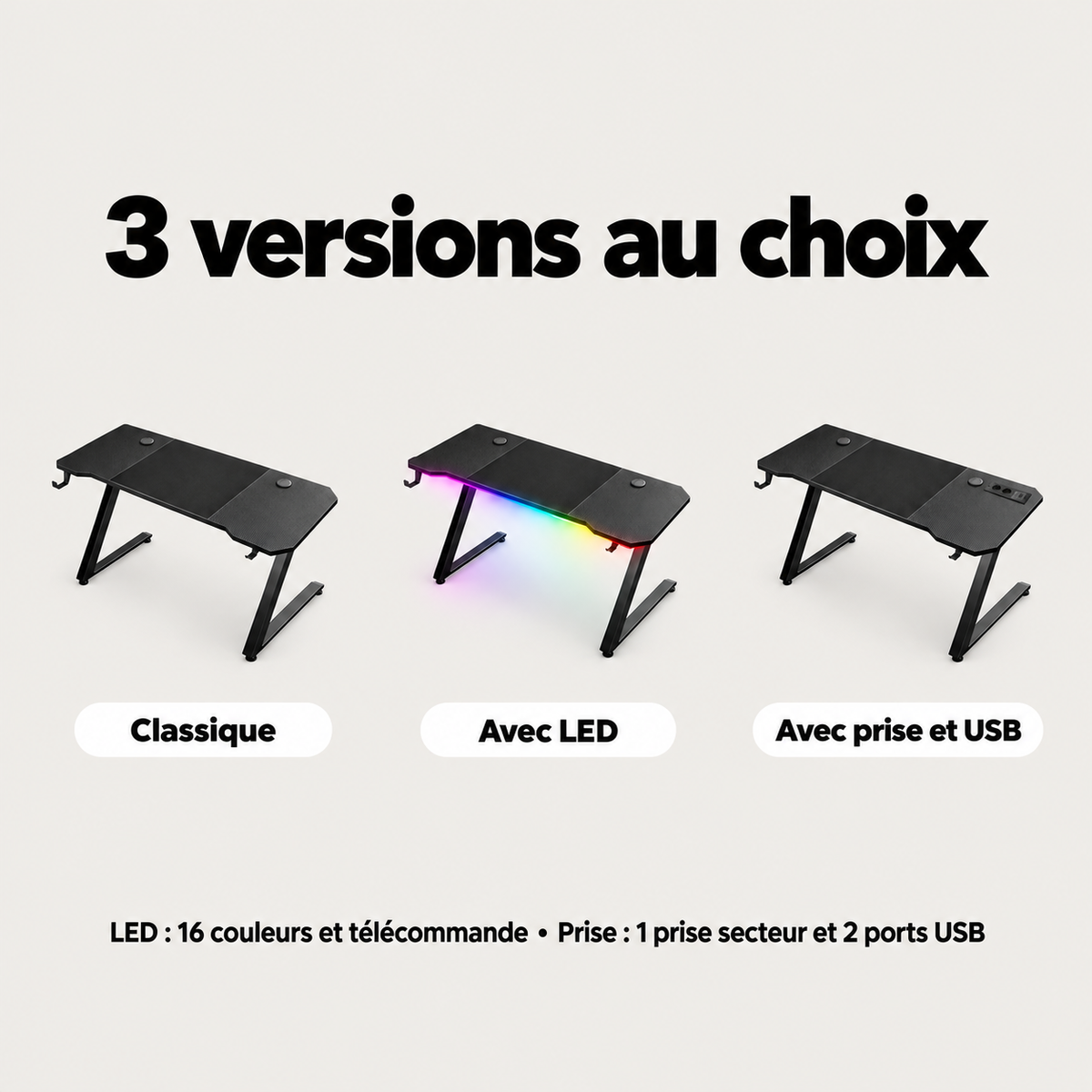 Trois versions au choix : classique, avec LED ou avec prise et USB